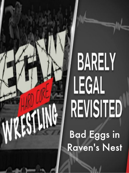 WWE Network Collection ECW Barely Legal Revisited - Bad Eggs in Raven's Nest 3rd April (2017)