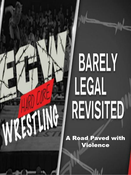 WWE Network Collection ECW Barely Legal Revisited - A Road Paved with Violence 3rd April (2017)